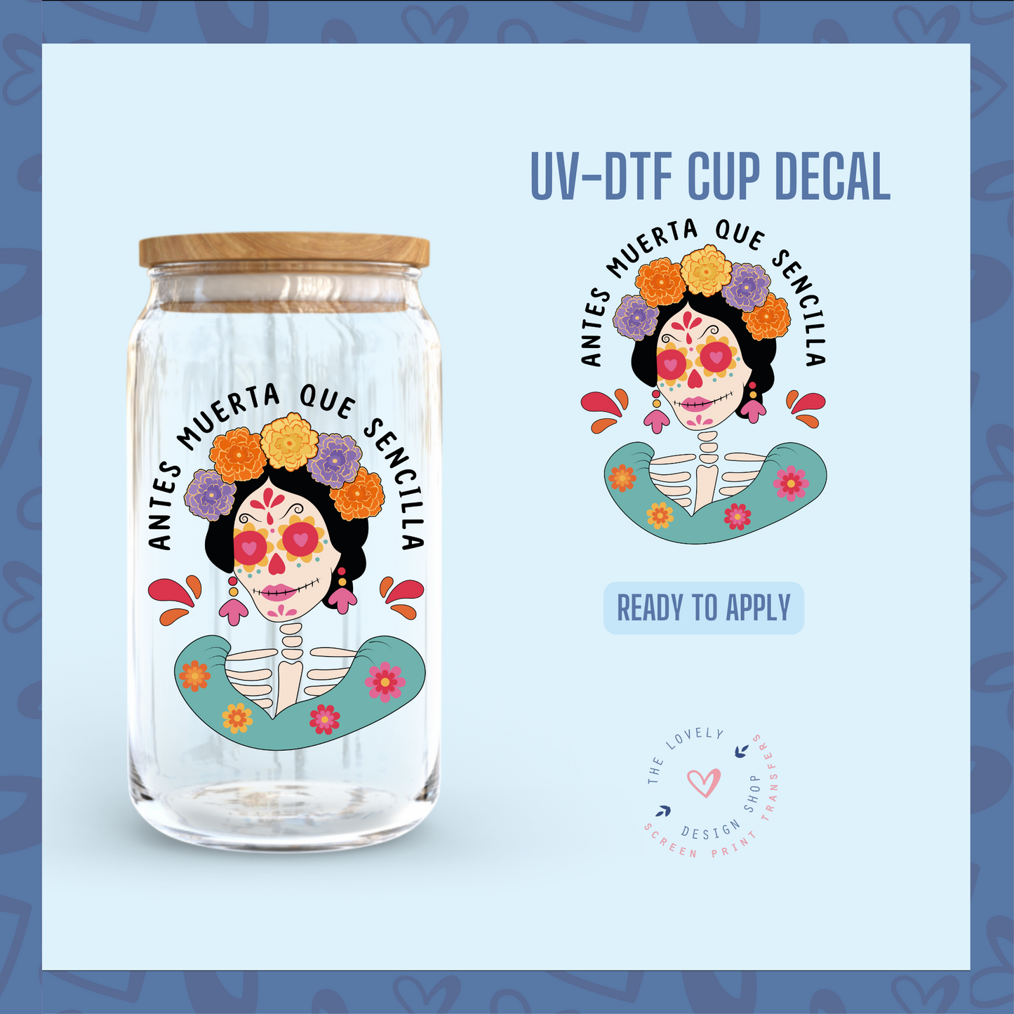 Antes Muerta Que Sencilla - UV DTF Cup Decal - Aug 26