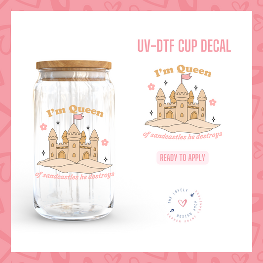 I'm Queen Of Sandcastles He Destroys - UV DTF Cup Decal (Ready to Ship) May 20