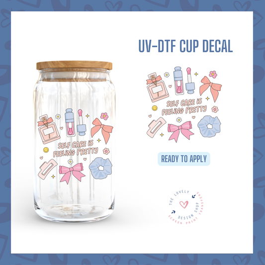 Self Care Is Feeling Pretty - UV DTF Cup Decal - Nov 18