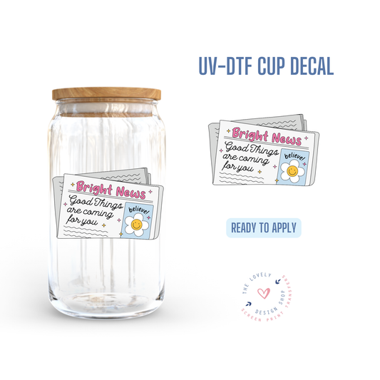 Bright News - UV DTF Cup Decal - Nov 4