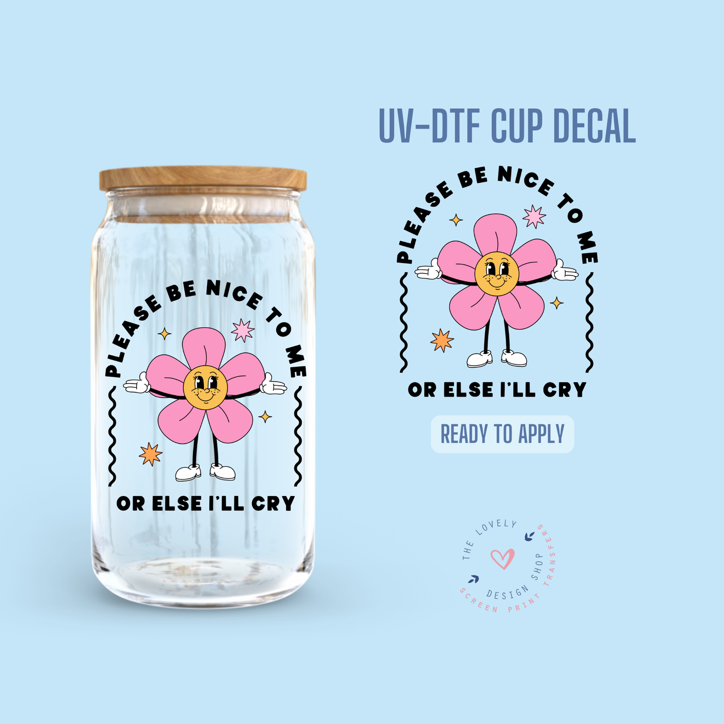 Please Be Nice To Me - UV DTF Cup Decal - Nov 12