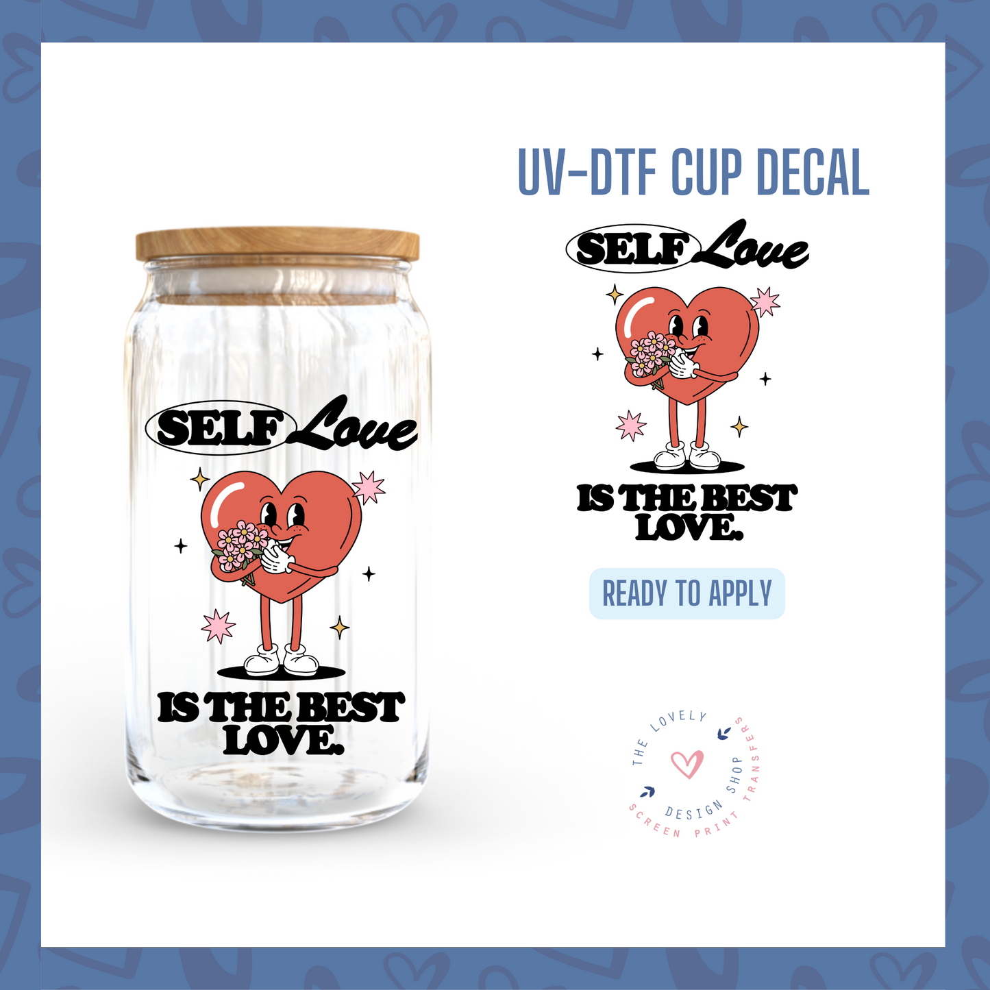 Self Love Heart - UV DTF Cup Decal - Dec 23