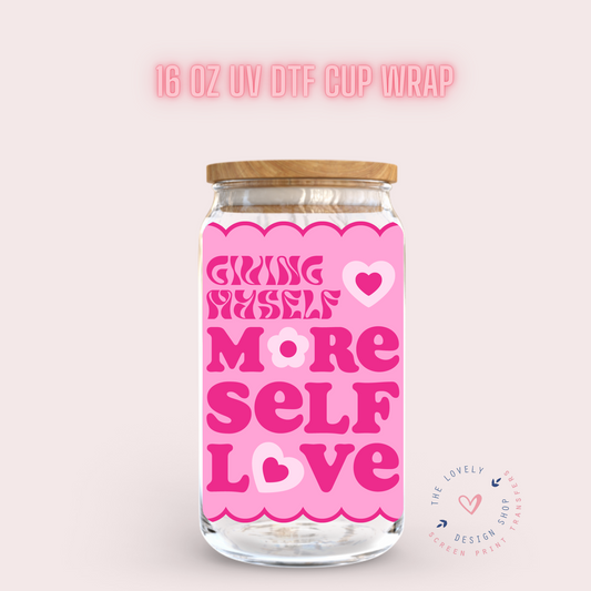 More Self Love - UV DTF Cup Decal (Ready to Ship) Jan 2