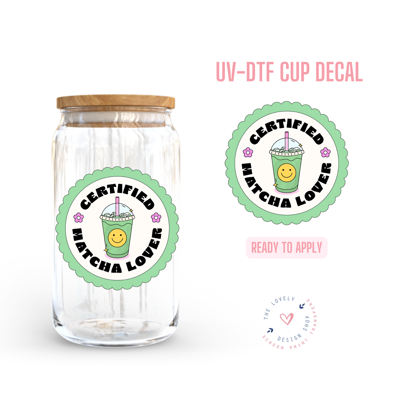 Certified Matcha Lover - UV DTF Cup Decal - Jan 6