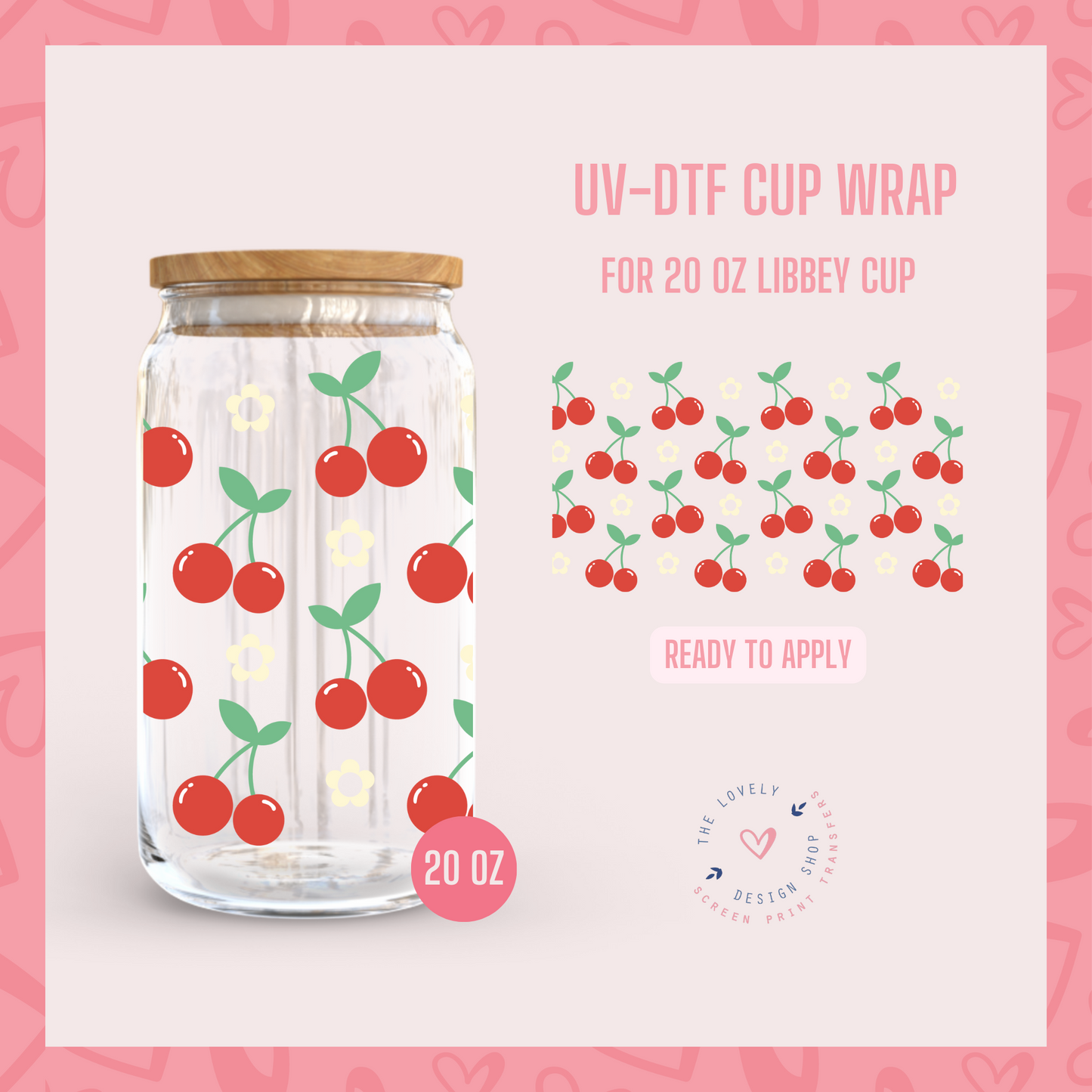 Cherries - UV DTF 20 oz Libbey Cup Wrap (Ready to Ship) Mar 4