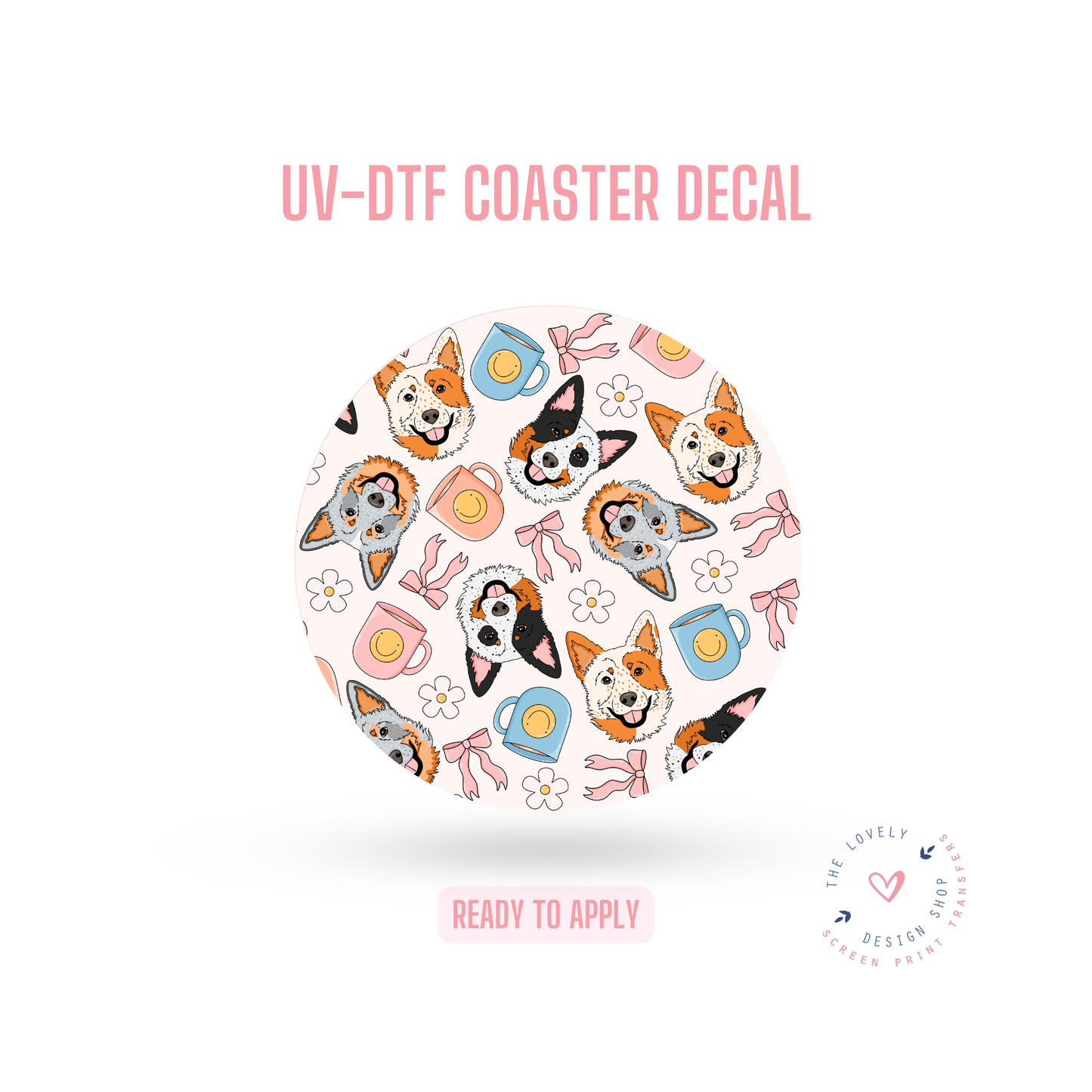 Heeler - UV DTF Coaster Decal (Ready to Ship) Jun 3