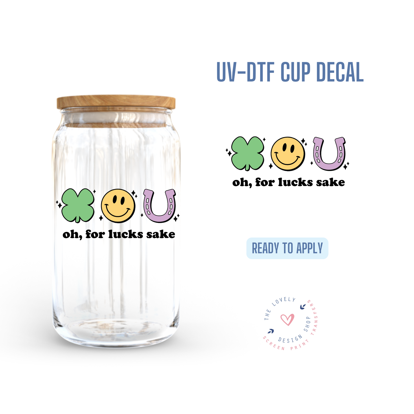 Oh For Luck Sake - UV DTF Cup Decal - Dec 2