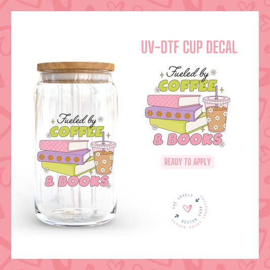 Fueled By Coffee And Books - UV DTF Cup Decal - Jul 29