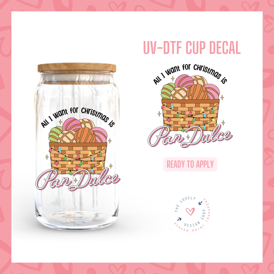 All I Want For Christmas Is Pan Dulce - UV DTF Cup Decal - Sep 30