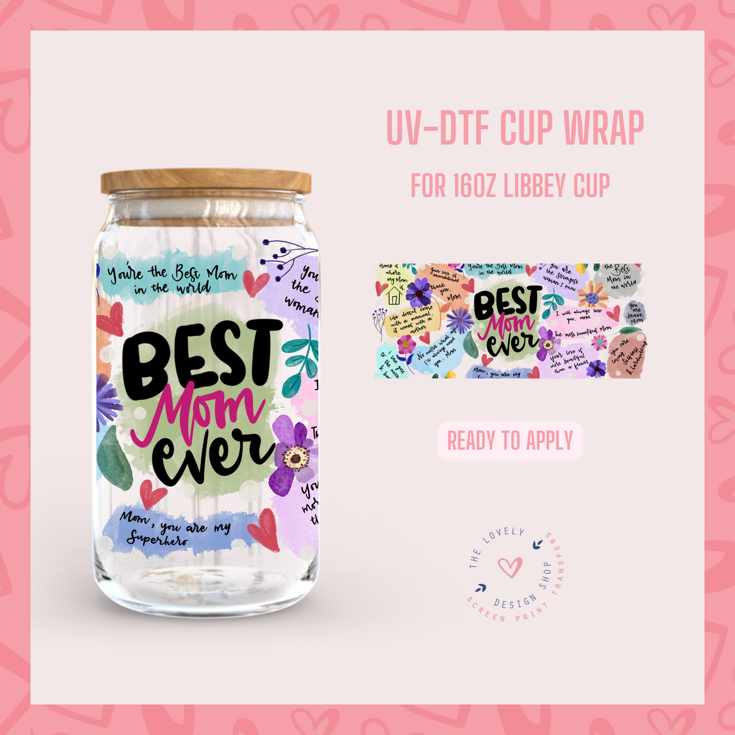 Best Mom Ever - UV DTF 16 oz Libbey Cup Wrap (Ready to Ship)