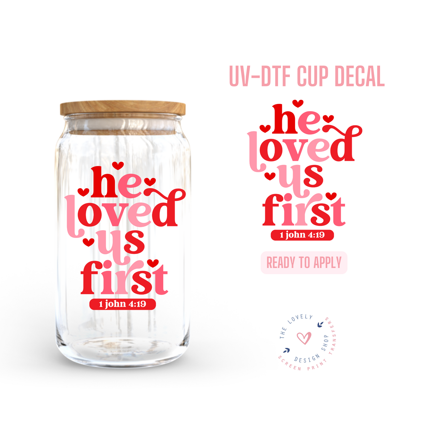 He Loved Us First - UV DTF Cup Decal - Dec 9