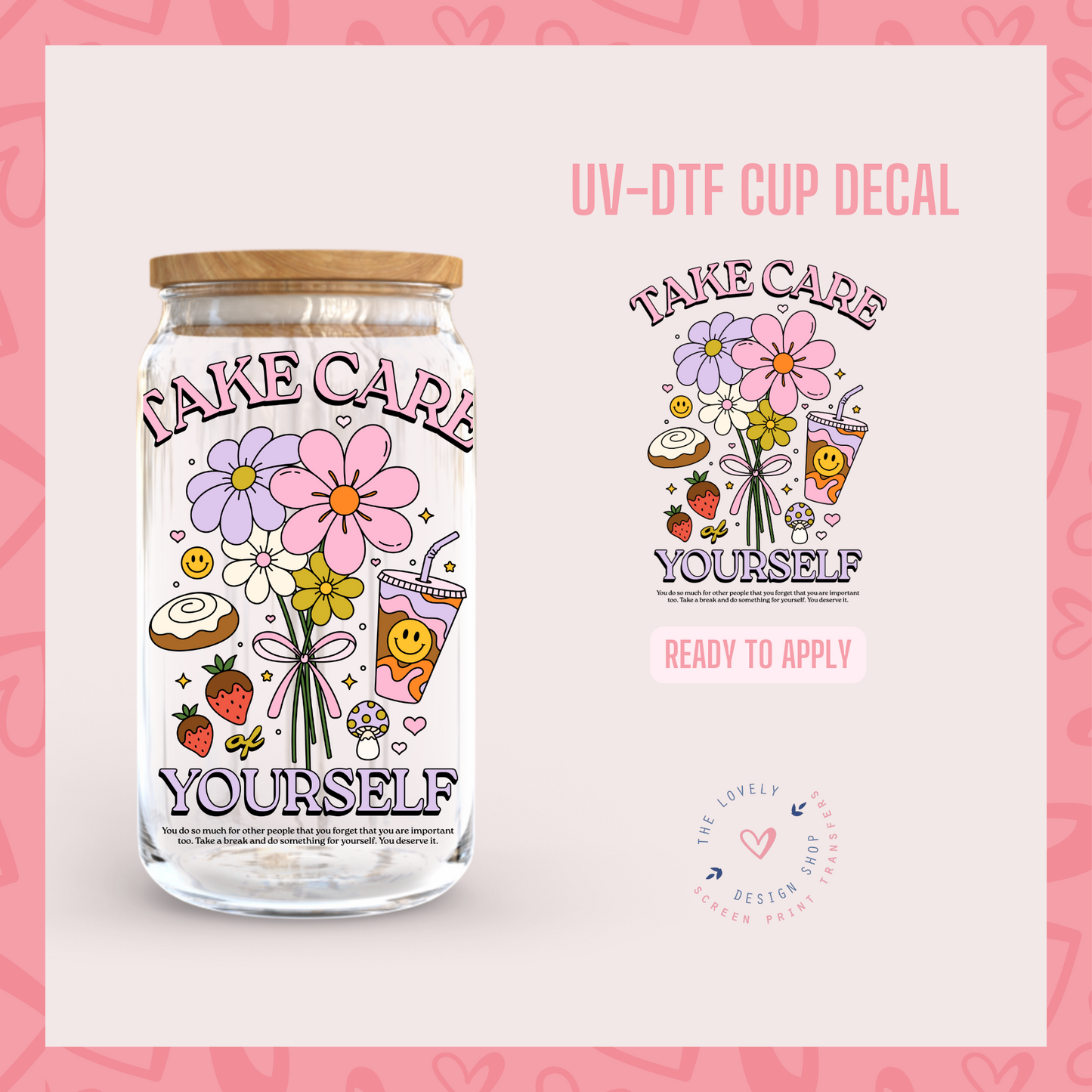 Take Care Of Yourself - UV DTF Cup Decal (Ready to Ship) Feb 27