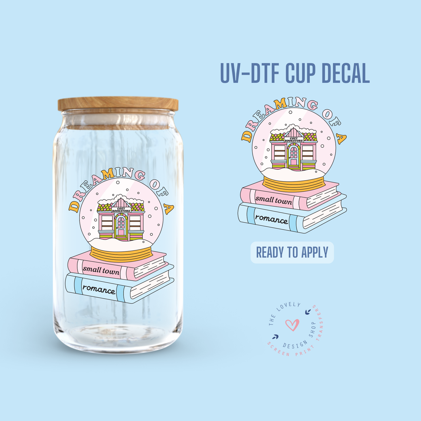 Dreaming Of A Small Town Romance - UV DTF Cup Decal - Sep 30