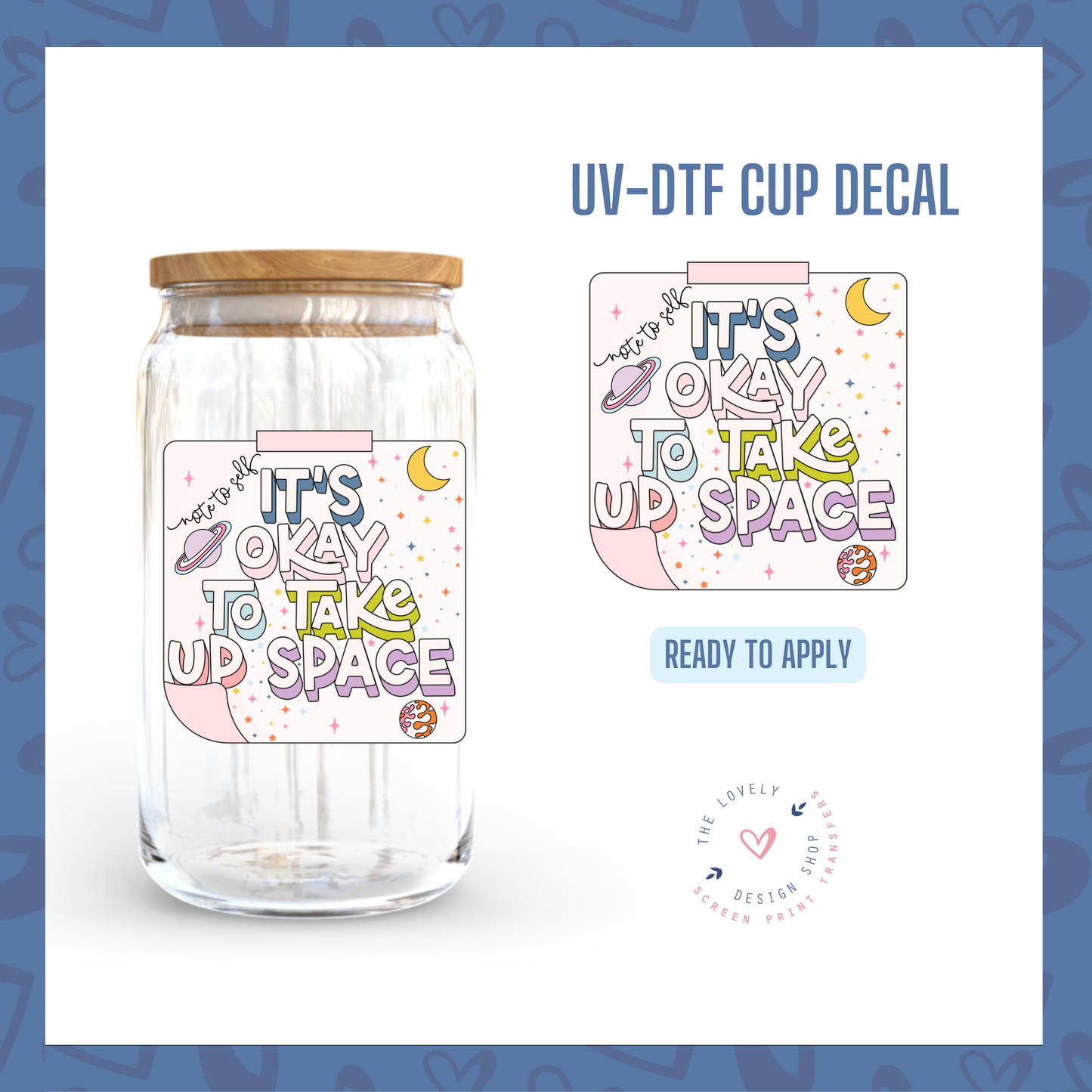 It's Okay To Take Up Space - UV DTF Cup Decal - Aug 26