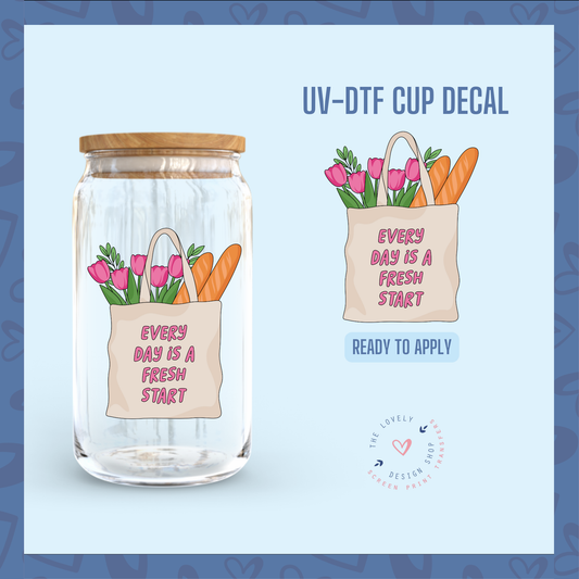 Every Day Is A Fresh Start - UV DTF Cup Decal - Nov 4