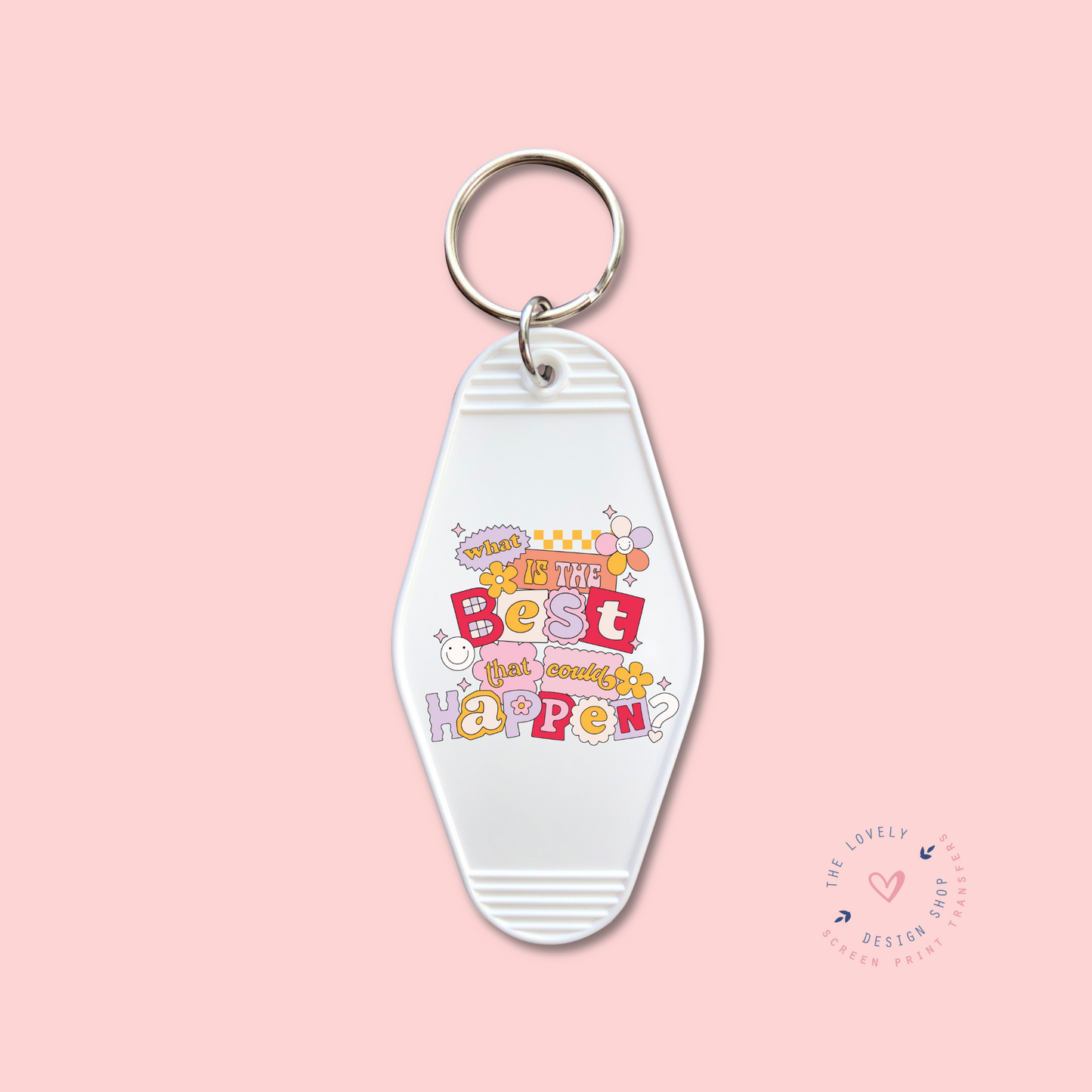 What Is The Best That Could Happen? -  Keychain UV DTF Decal - Sep 30