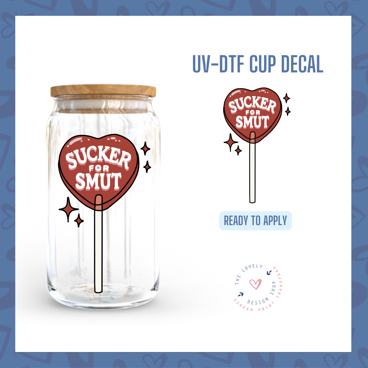 Sucker 4 Smut - UV DTF Cup Decal - Dec 31