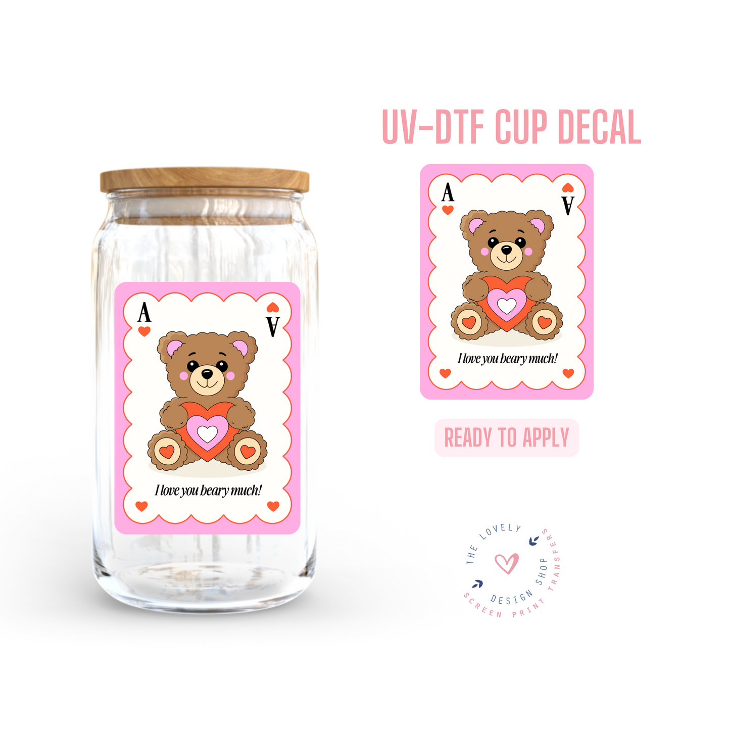 I Love You Beary Much! - UV DTF Cup Decal - Dec 16