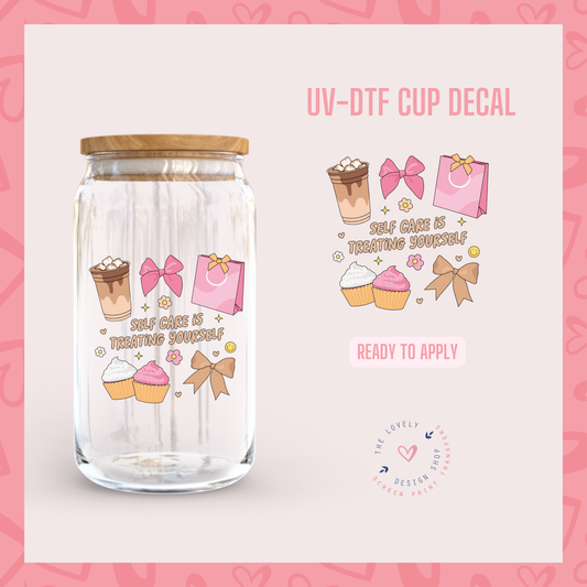 Self Care Is Treating Yourself - UV DTF Cup Decal - Nov 18