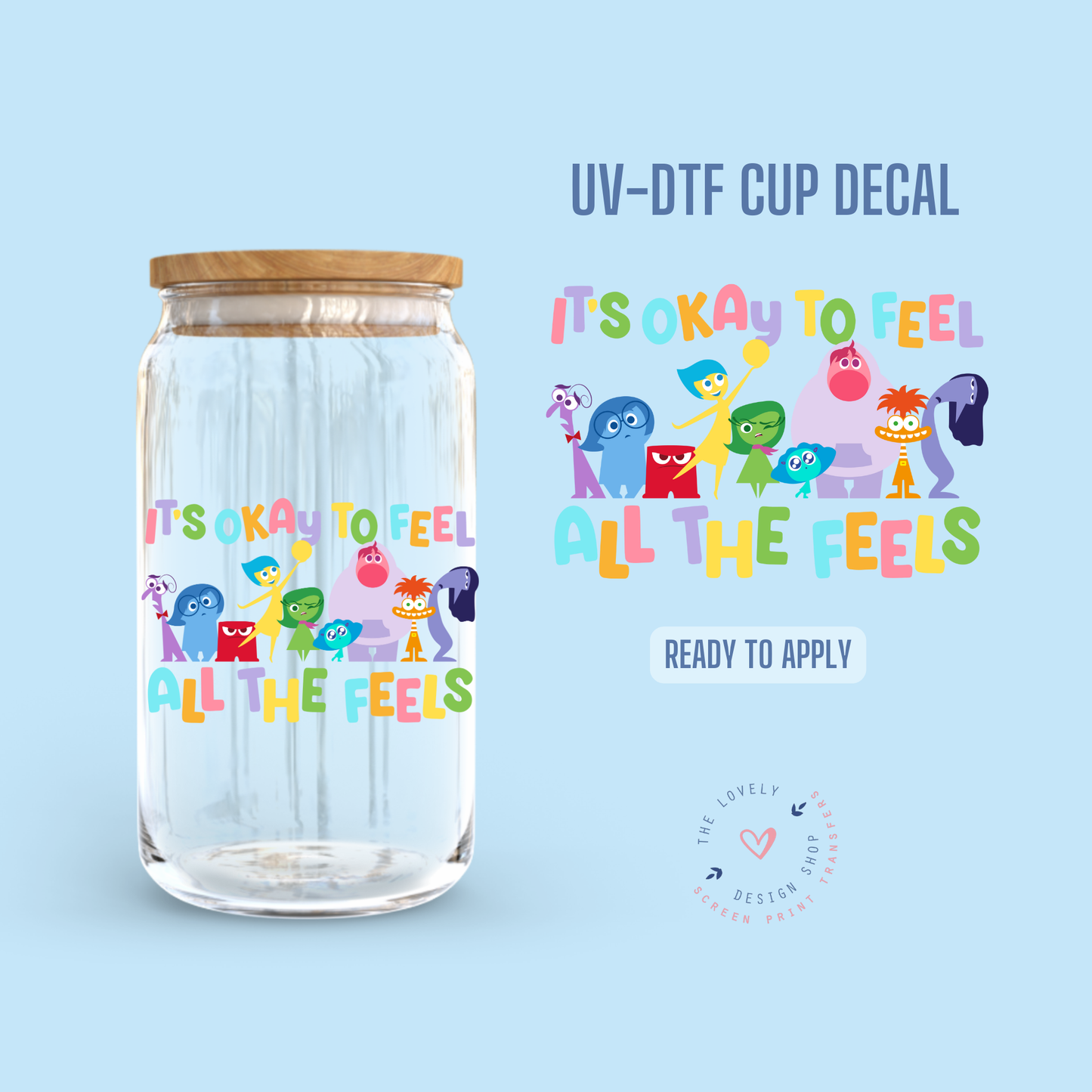 It's Okay To Feel All The Feels - UV DTF Cup Decal - Jul 15