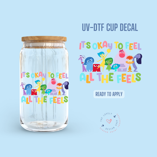 It's Okay To Feel All The Feels - UV DTF Cup Decal - Jul 15