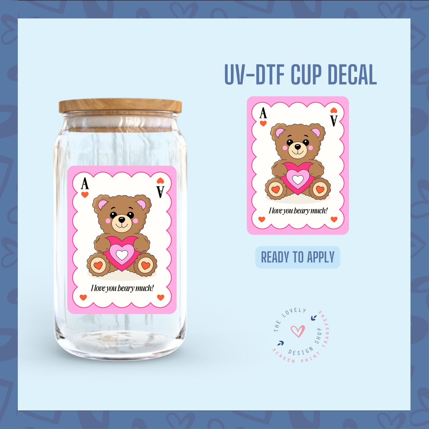 I Love You Beary Much! - UV DTF Cup Decal - Dec 16