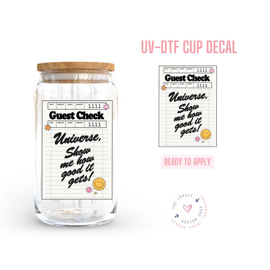 Universe, Show Me How Good It Gets - UV DTF Cup Decal - Dec 2