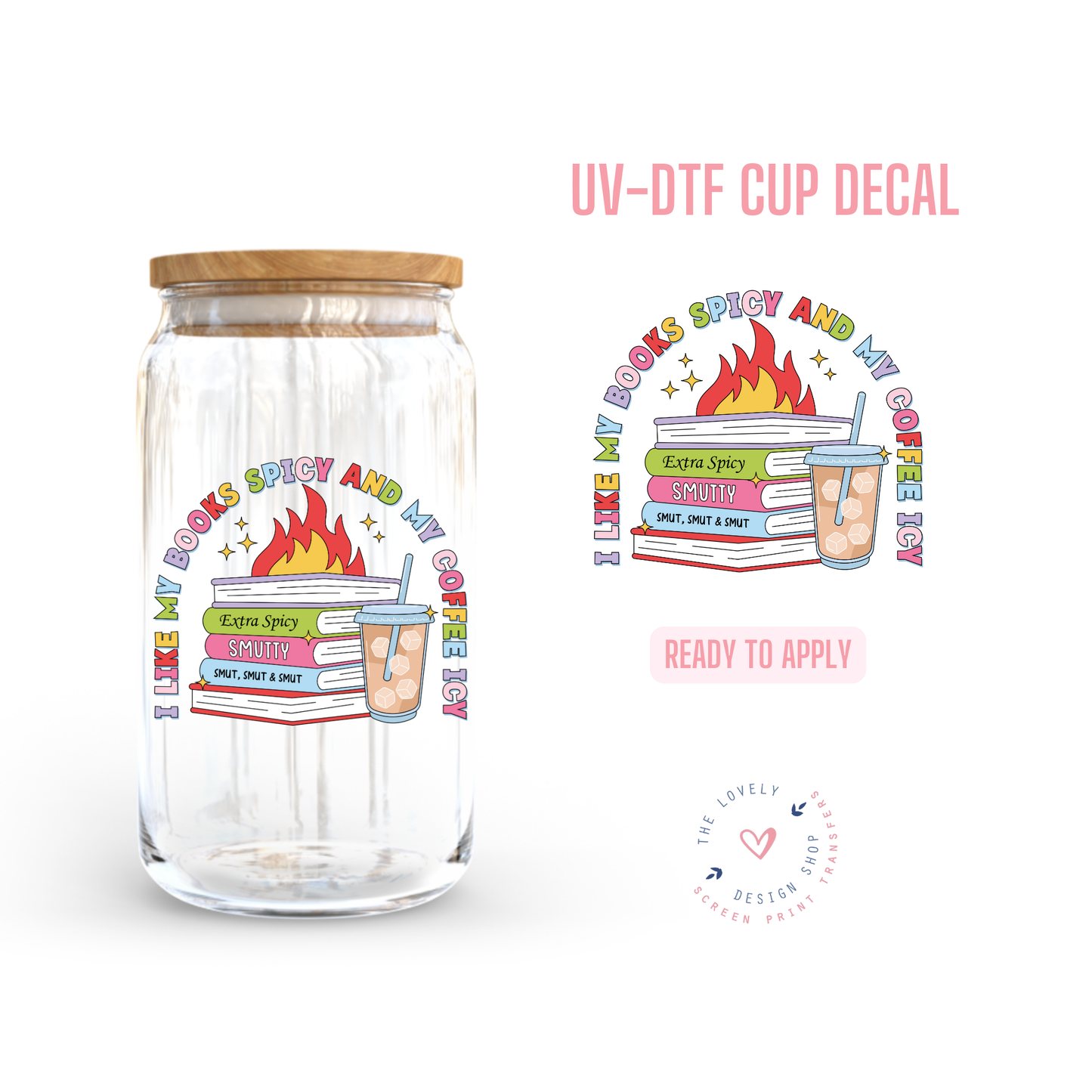 I Like My Books Spicy And My Coffee Icy - UV DTF Cup Decal - Nov 18