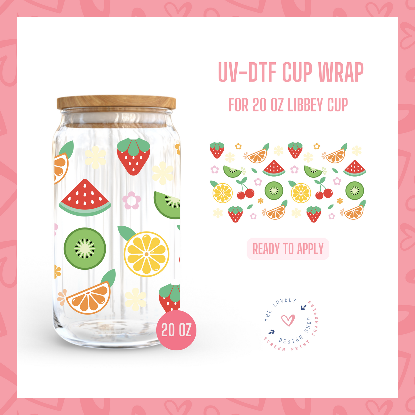 Fruit AF - UV DTF 20 oz Libbey Cup Wrap (Ready to Ship) Feb 27