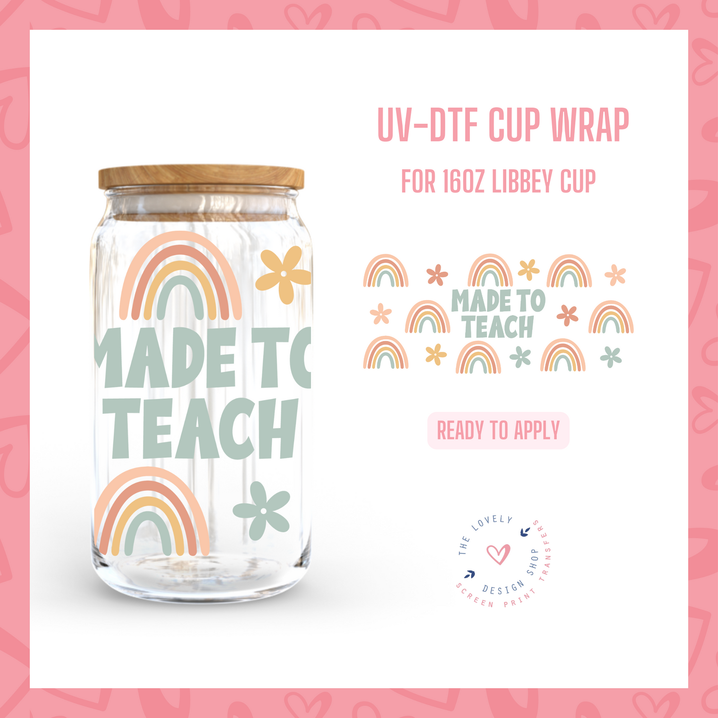 Made to Teach - UV DTF 16 oz Libbey Cup Wrap (Ready to Ship)