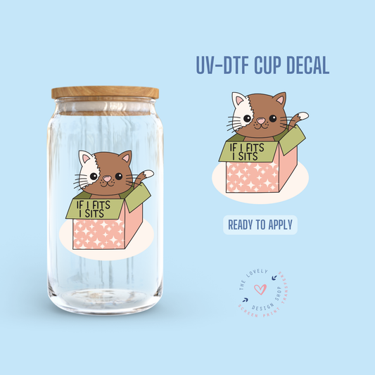 If I Fits I Sits - UV DTF Cup Decal - Nov 12