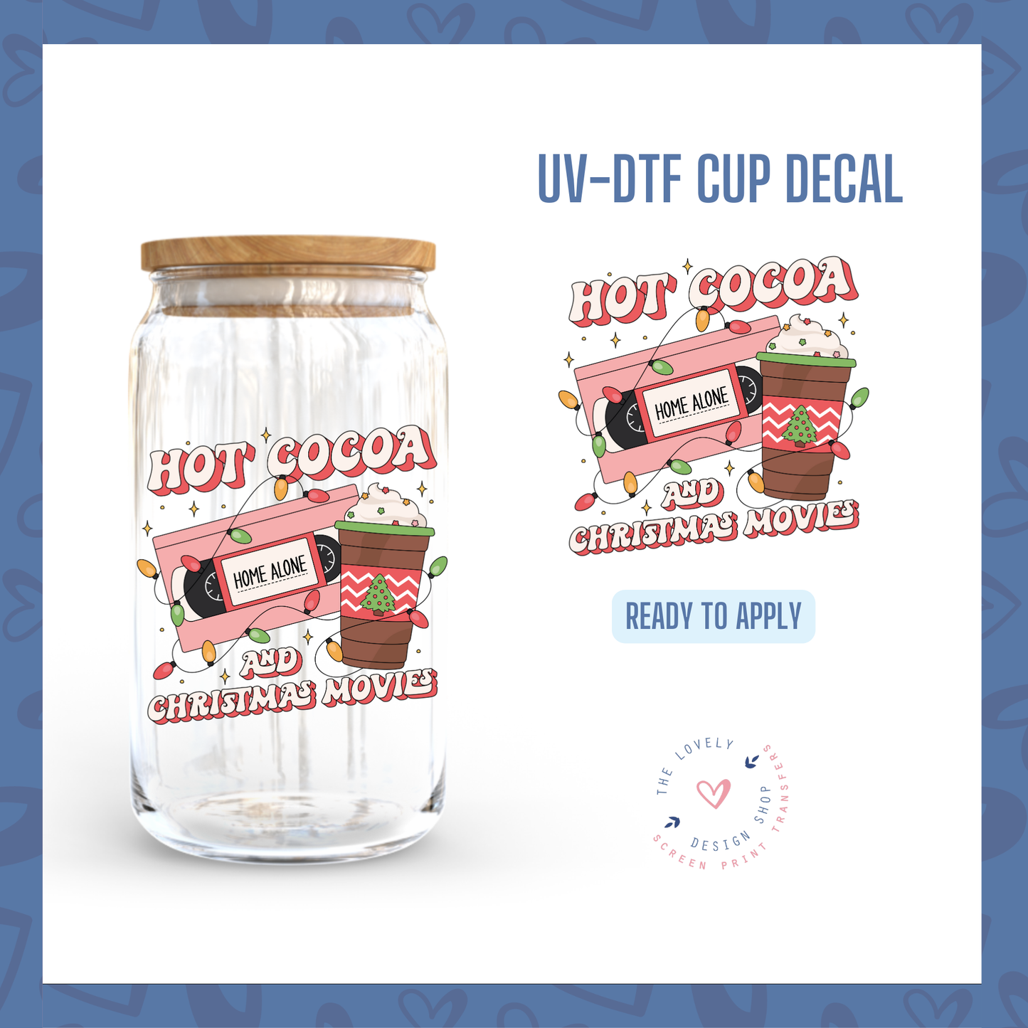 Hot Cocoa And Christmas Movies - UV DTF Cup Decal - Oct 15