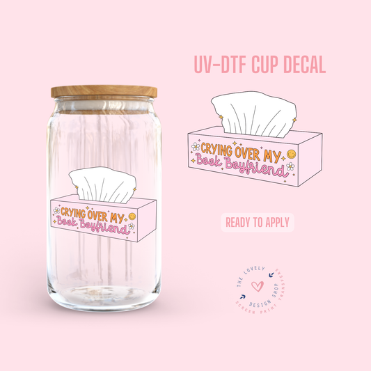 Crying Over My Book Boyfriends - UV DTF Cup Decal - Jul 15