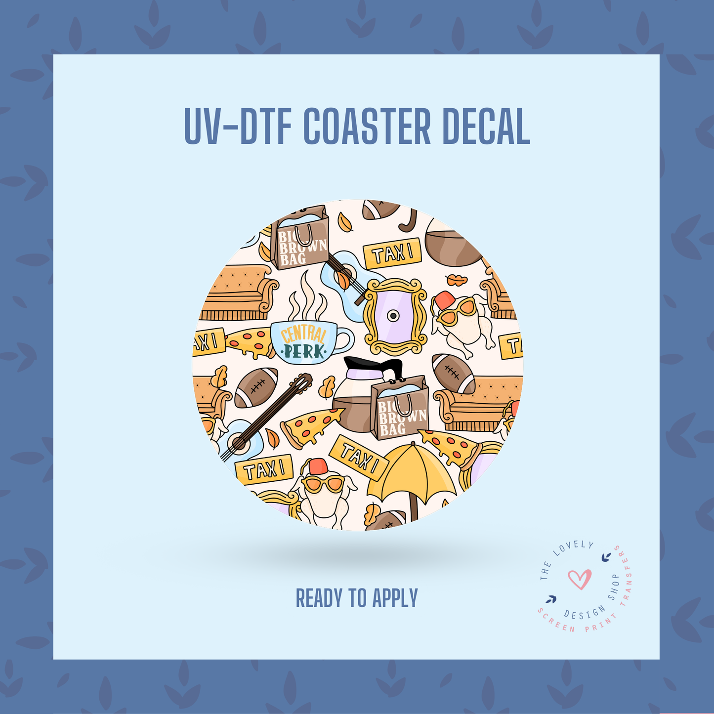 Friends - UV DTF Coaster Decal - Sep 3