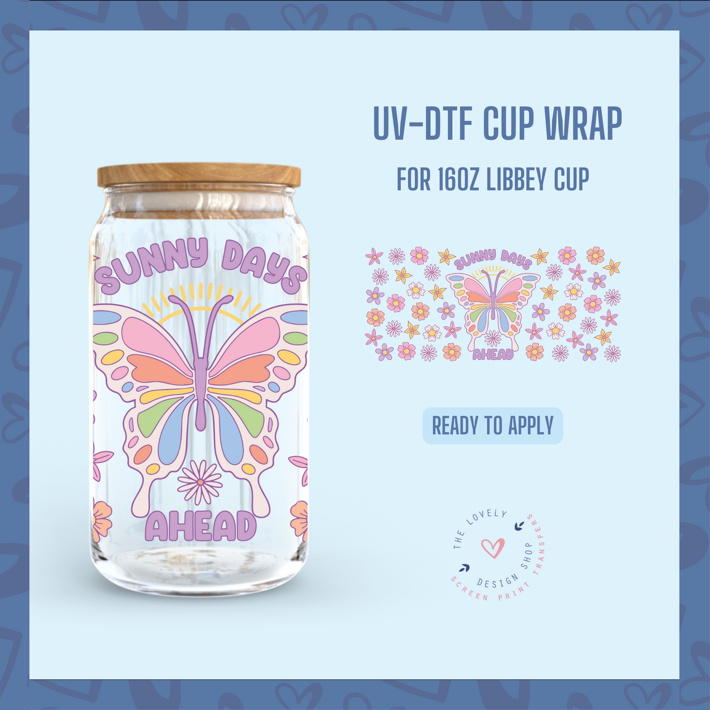 Sunny Days Ahead - UV DTF 16 oz Libbey Cup Wrap (Ready to Ship) Apr 22