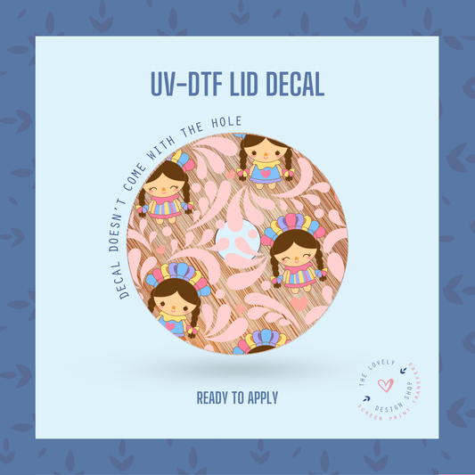 Muñeca Lele - UV DTF Lid Decal (Ready to Ship) Jun 10