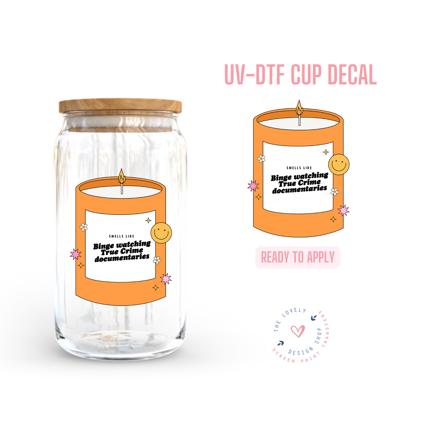 Smells Like Binge Watching True Crime Docs - UV DTF Cup Decal - Nov 4