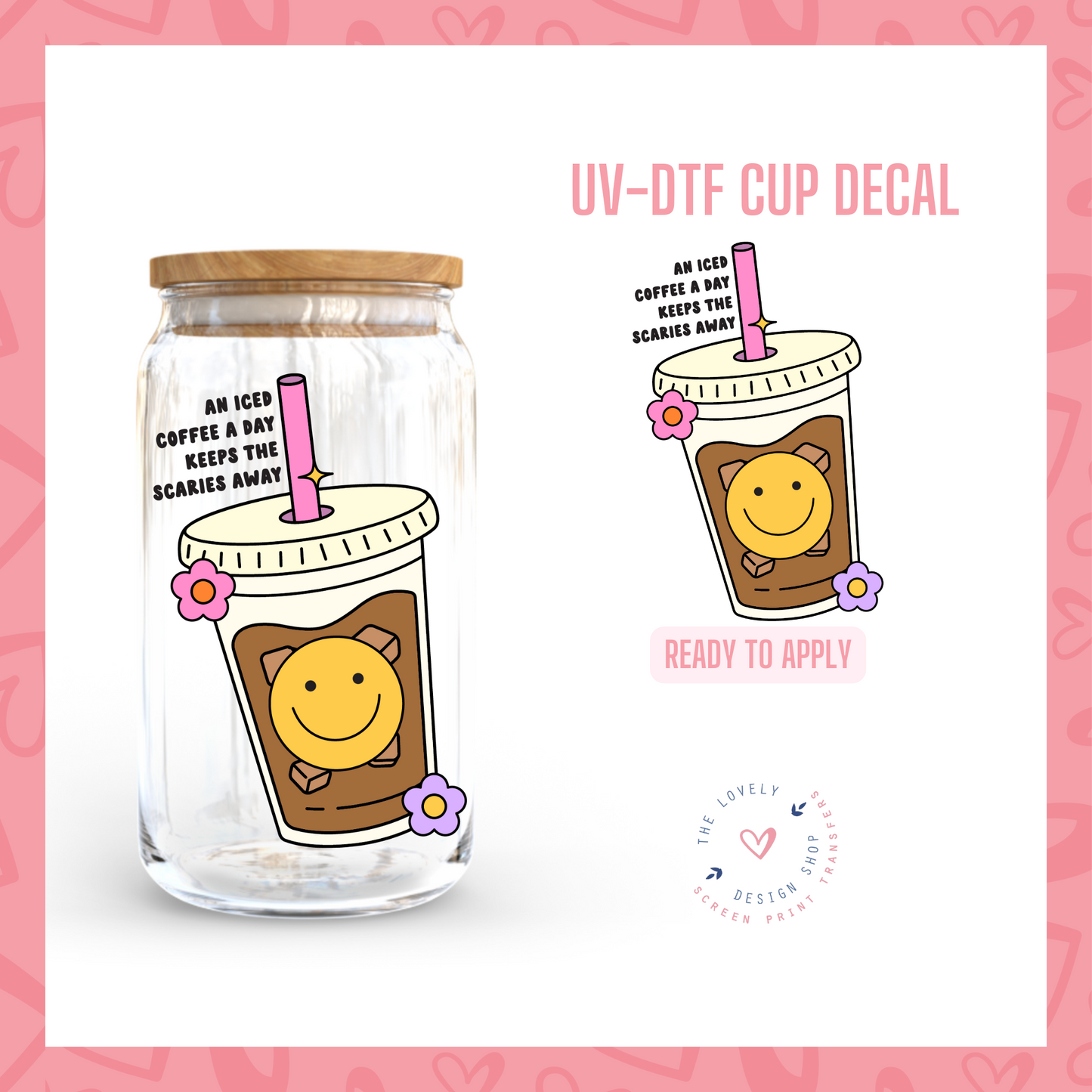 An Iced Coffee a Day Keeps The Scaries Away - UV DTF Cup Decal - Oct 8