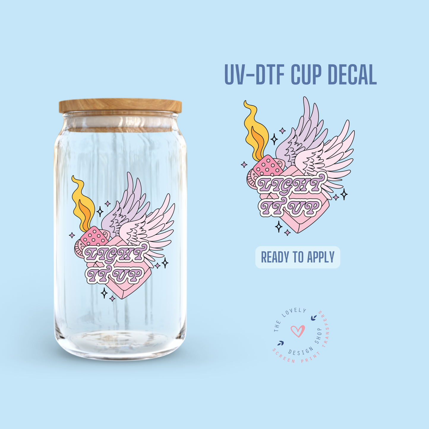 Light It Up - UV DTF Cup Decal - Jul 15