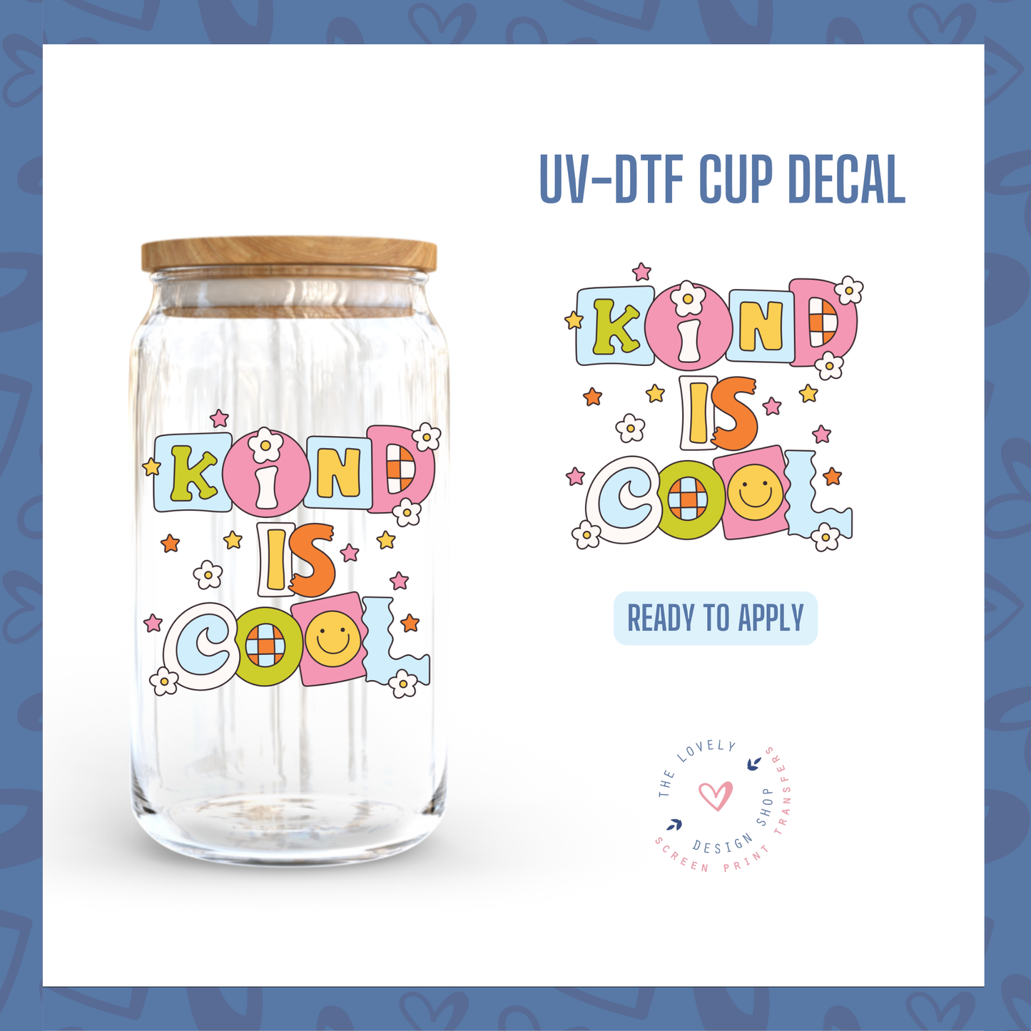 Kind Is Cool - UV DTF Cup Decal - Jul 15