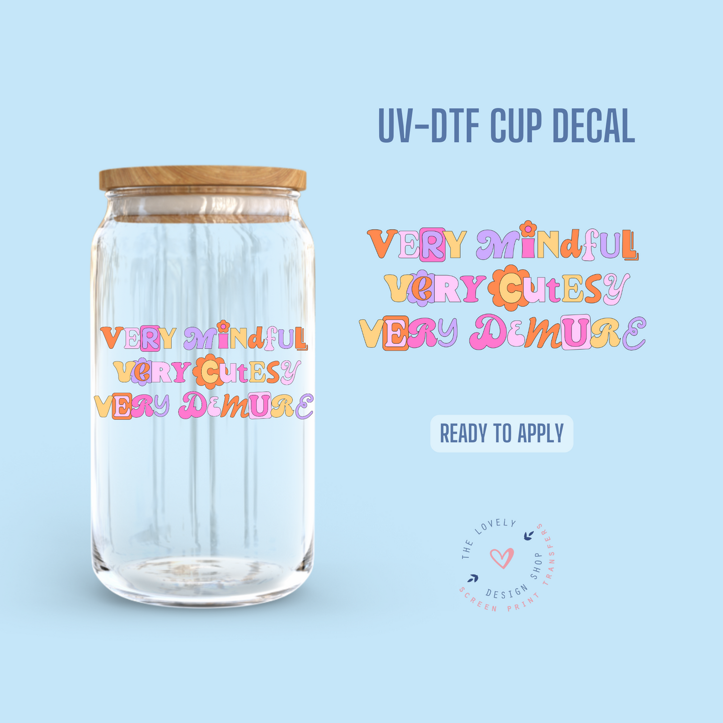 Very Mindful, Very Cutesy, Very Demure - UV DTF Cup Decal - Oct 8