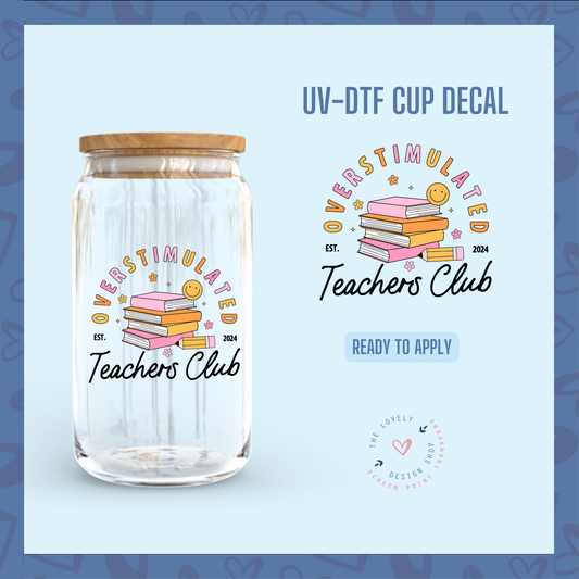 Overstimulated Teachers Club - UV DTF Cup Decal - Jul 29