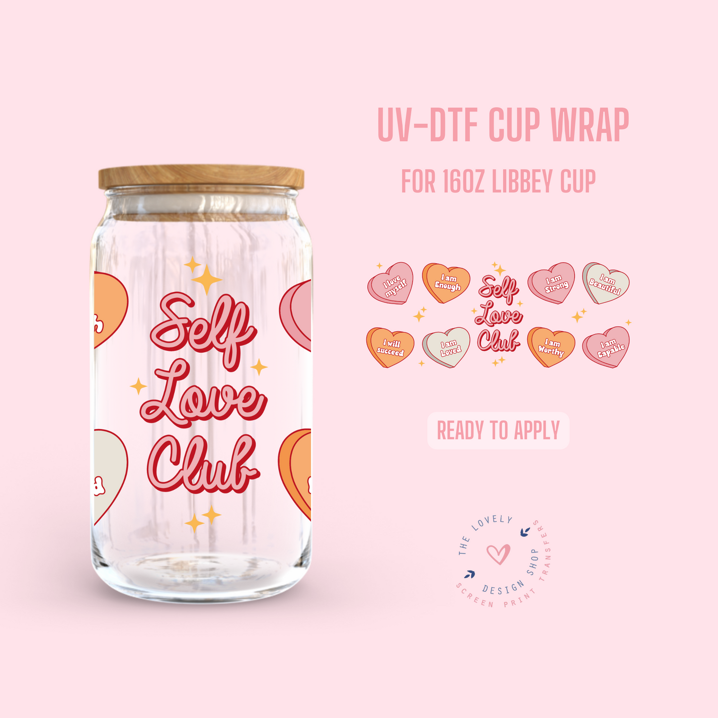 Self Love Club - UV DTF 16 oz Libbey Cup Wrap (Ready to Ship)