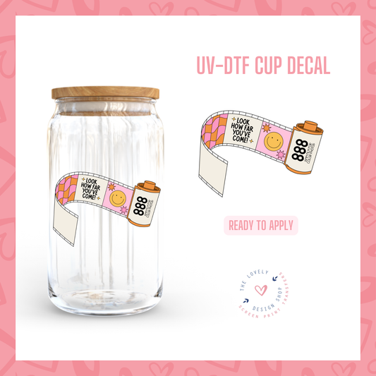 Look How Far You've Come! - UV DTF Cup Decal - Dec 2