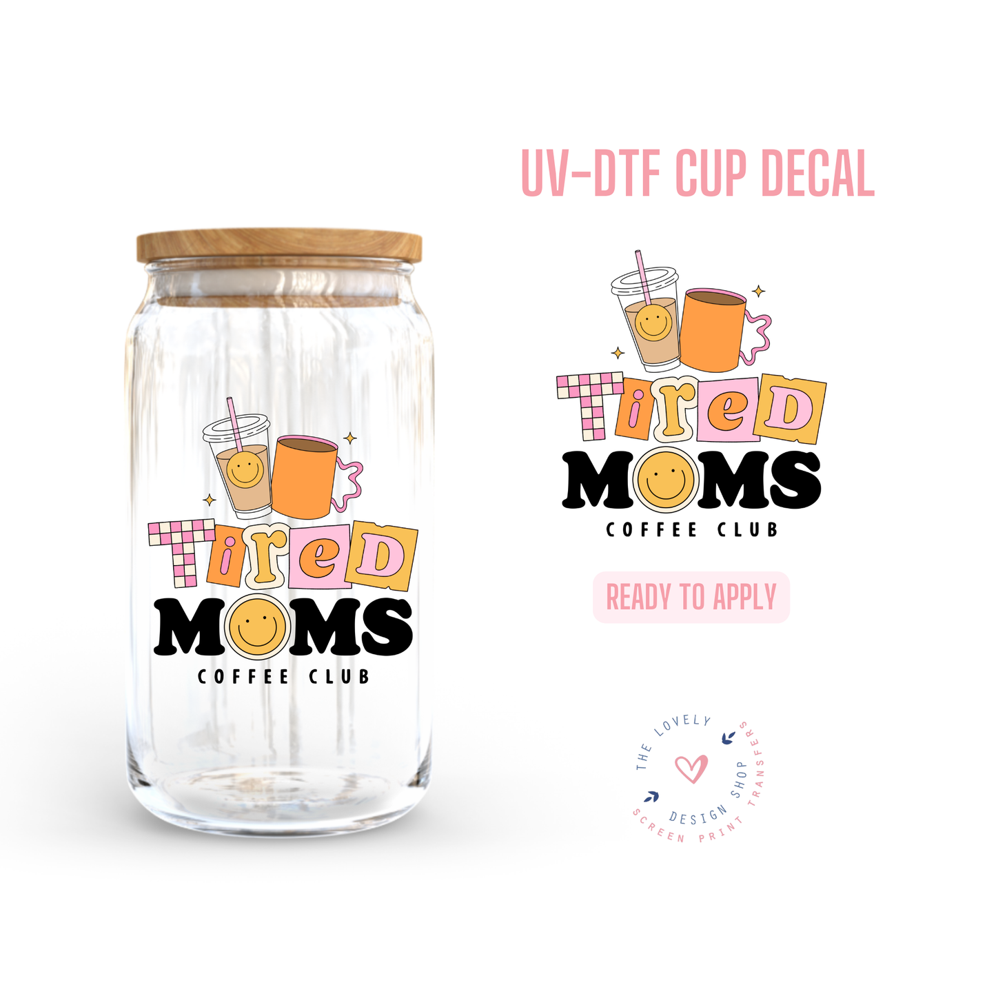 Tired Moms Coffee Club - UV DTF Cup Decal - Oct 15