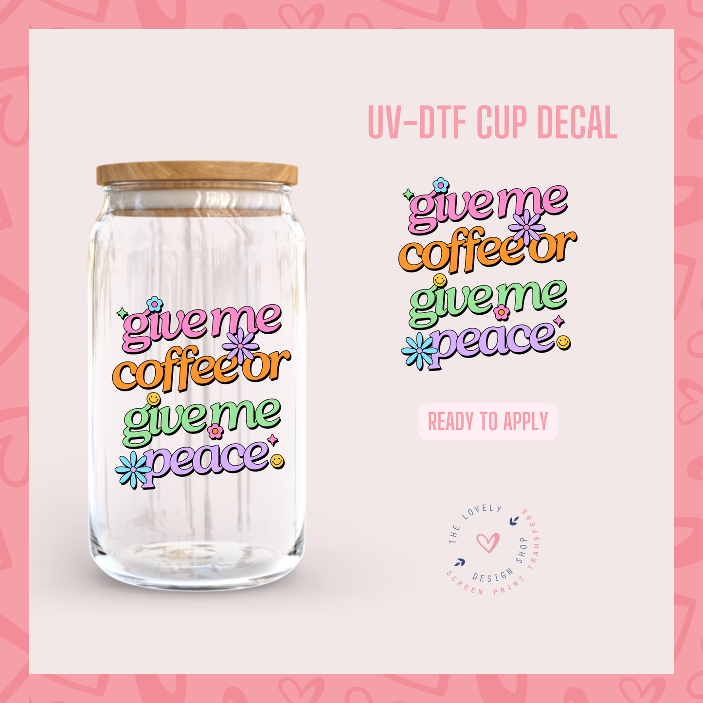 Give Me Coffee Or Give Me Peace - UV DTF Cup Decal - Jul 29