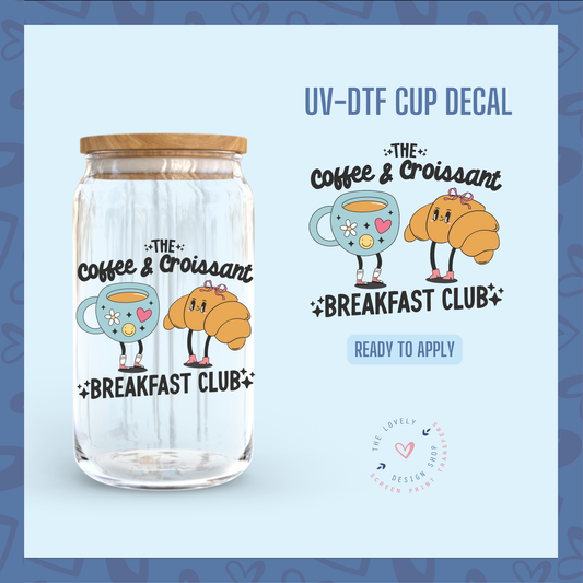 The Coffee & Croissant Breakfast Club - UV DTF Cup Decal - Nov 12