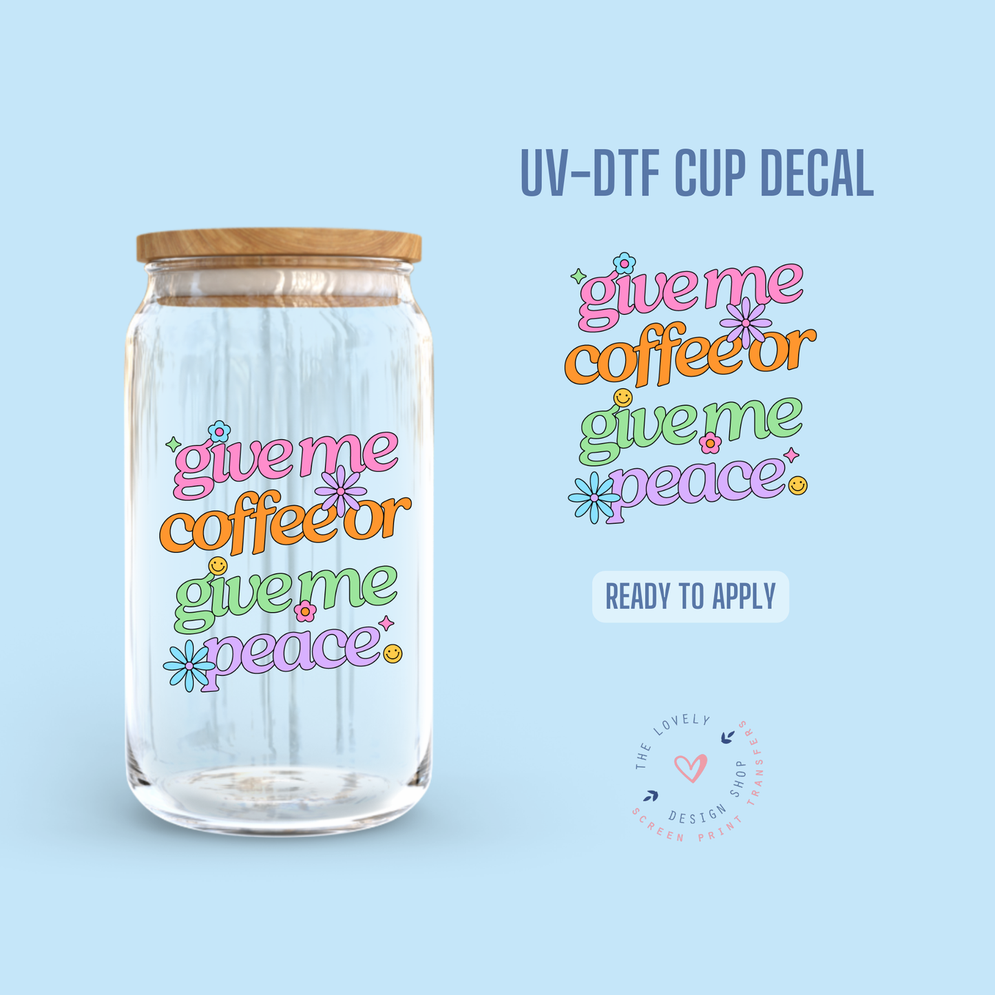 Give Me Coffee Or Give Me Peace - UV DTF Cup Decal - Jul 29