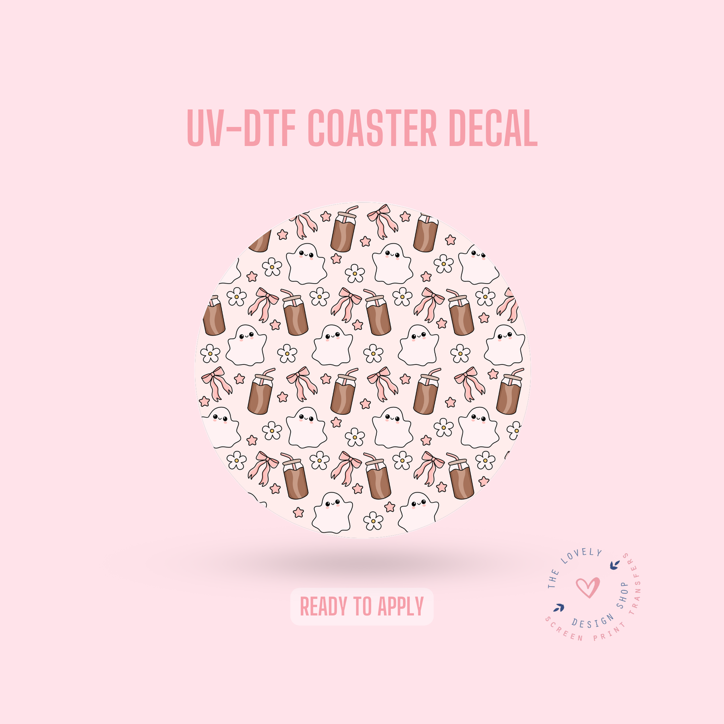 Girly Ghostie Coffee - UV DTF Coaster Decal (Ready to Ship) Jun 17