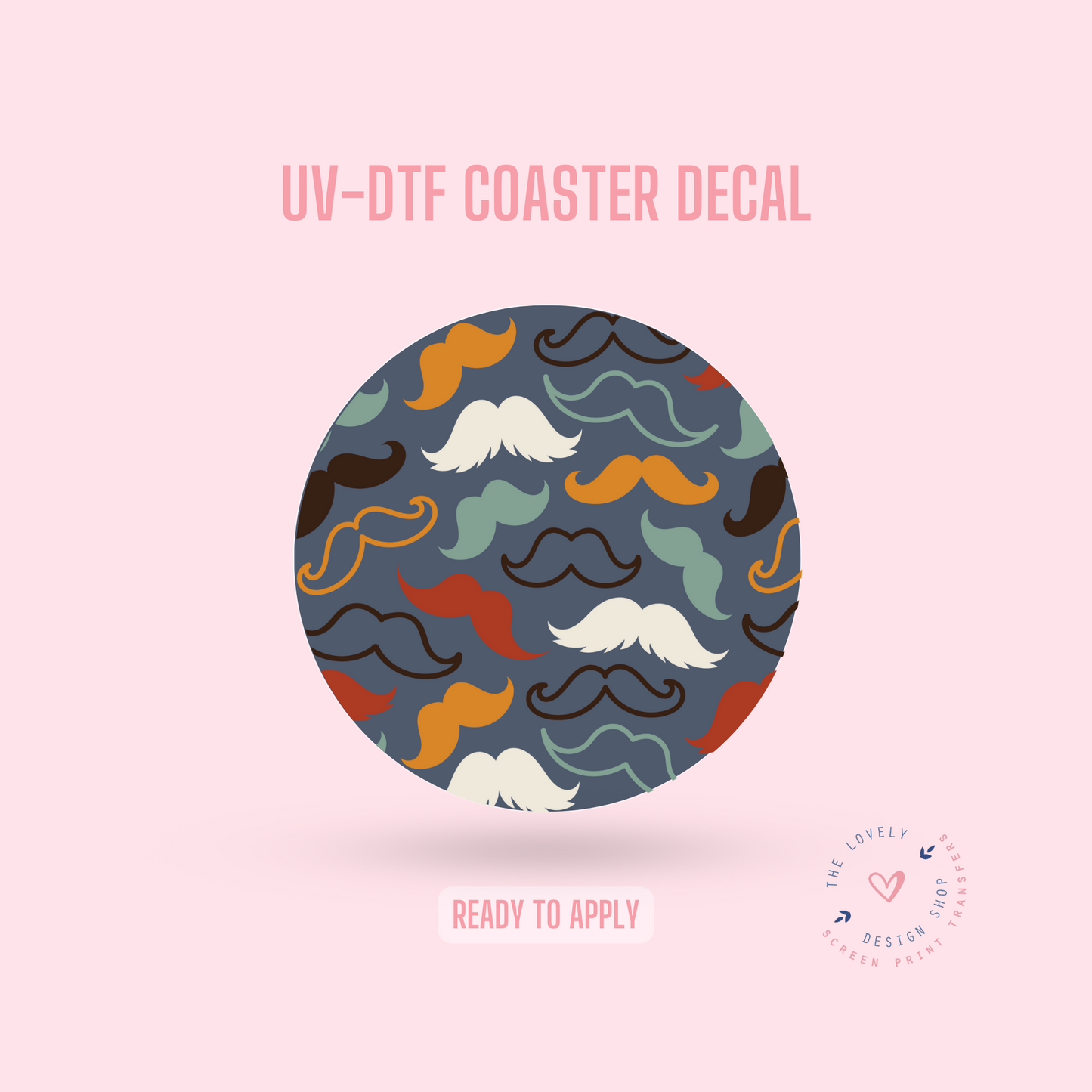 Modest Mustaches - UV DTF Coaster Decal (Ready to Ship) May 13